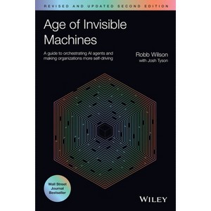 Age of Invisible Machines - 2nd Edition by  Robb Wilson & Josh Tyson (Paperback) - 1 of 1