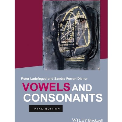 Vowels and Consonants - 3rd Edition by  Peter Ladefoged & Sandra Ferrari Disner (Paperback)