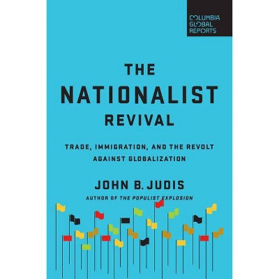 The Nationalist Revival - by  John B Judis (Paperback)