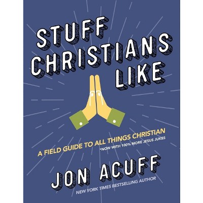Stuff Christians Like - by  Jon Acuff (Paperback)