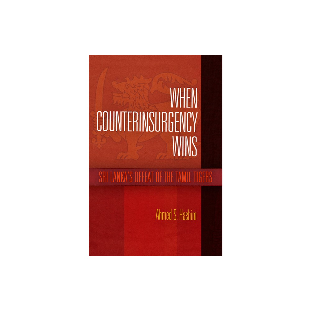 When Counterinsurgency Wins - by Ahmed S Hashim (Hardcover)