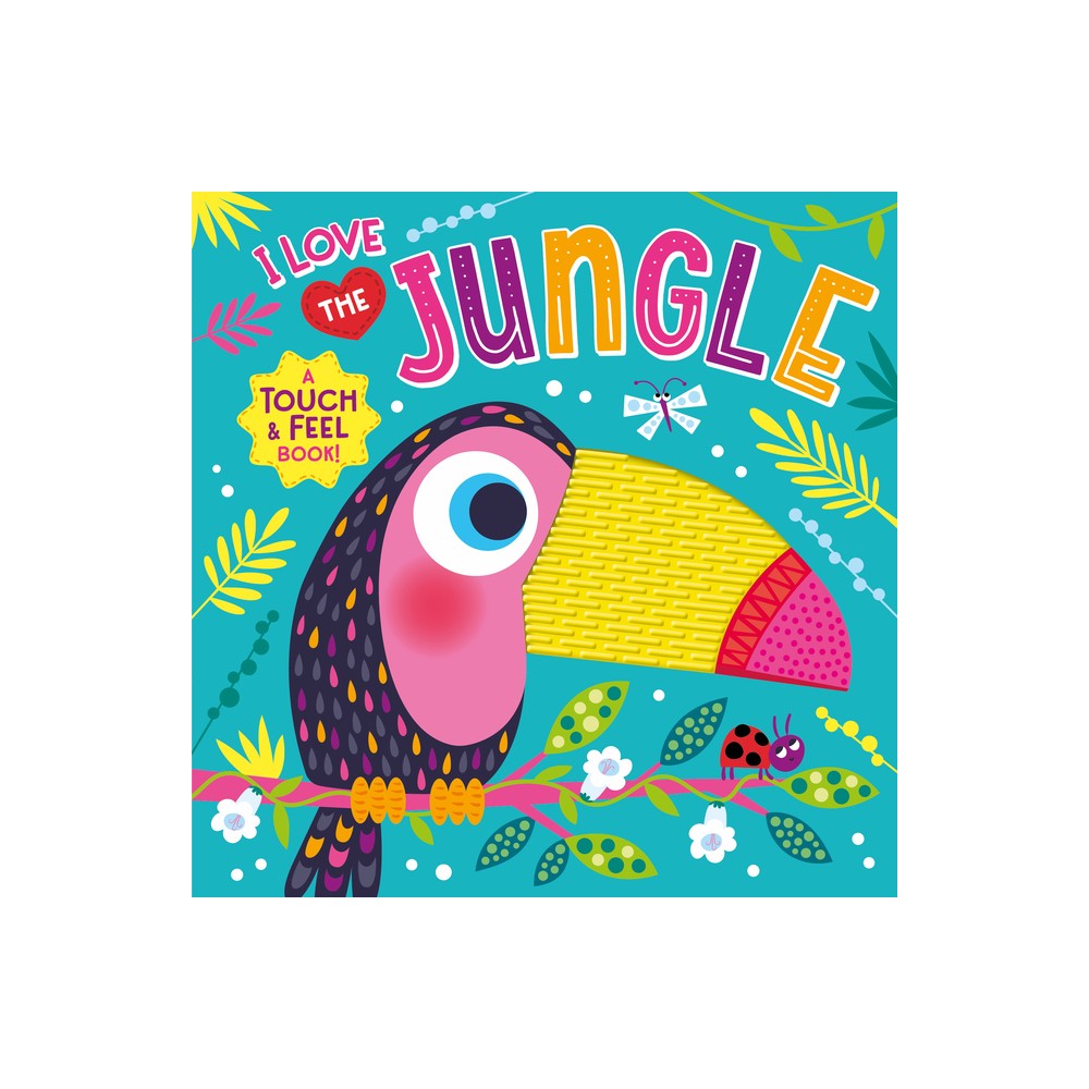 I Love the Jungle (Touch & Feel Board Book) - by Kidsbooks Publishing