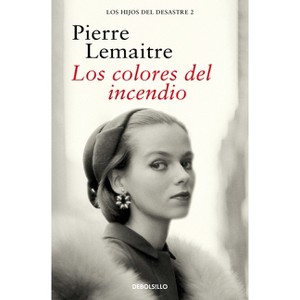 Los Colores del Incendio / The Colors of Fire - by  Pierre Lemaitre (Paperback) - 1 of 1