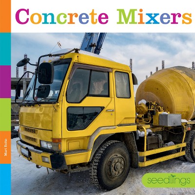 Concrete Mixers - by  Mari Bolte (Paperback)