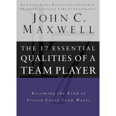 17 Essential Qualities of a Team Player - by  John C Maxwell (Hardcover)