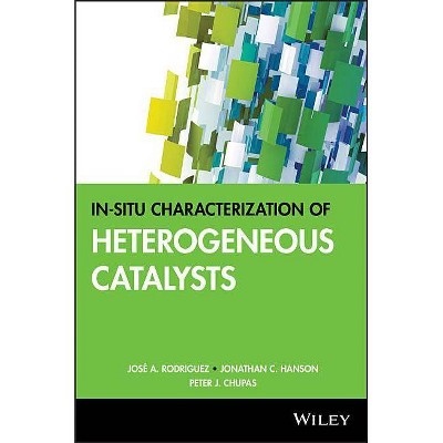 In-Situ Characterization of Heterogeneous Catalysts - by  Rodriguez & Jonathan C Hanson & Peter J Chupas (Hardcover)