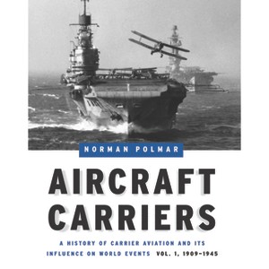 Aircraft Carriers - 2nd Edition by  Norman Polmar (Hardcover) - 1 of 1