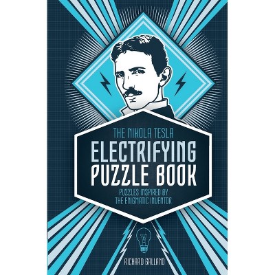 The Nikola Tesla Electrifying Puzzle Book - (Y) by  Richard Wolfrik Galland (Hardcover)