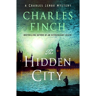 The Hidden City - (Charles Lenox Mysteries) by  Charles Finch (Hardcover)