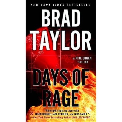 Days of Rage - (Pike Logan Thriller) by  Brad Taylor (Paperback)