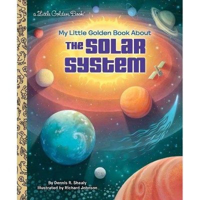 My Little Golden Book about the Solar System - by  Dennis R Shealy (Hardcover)