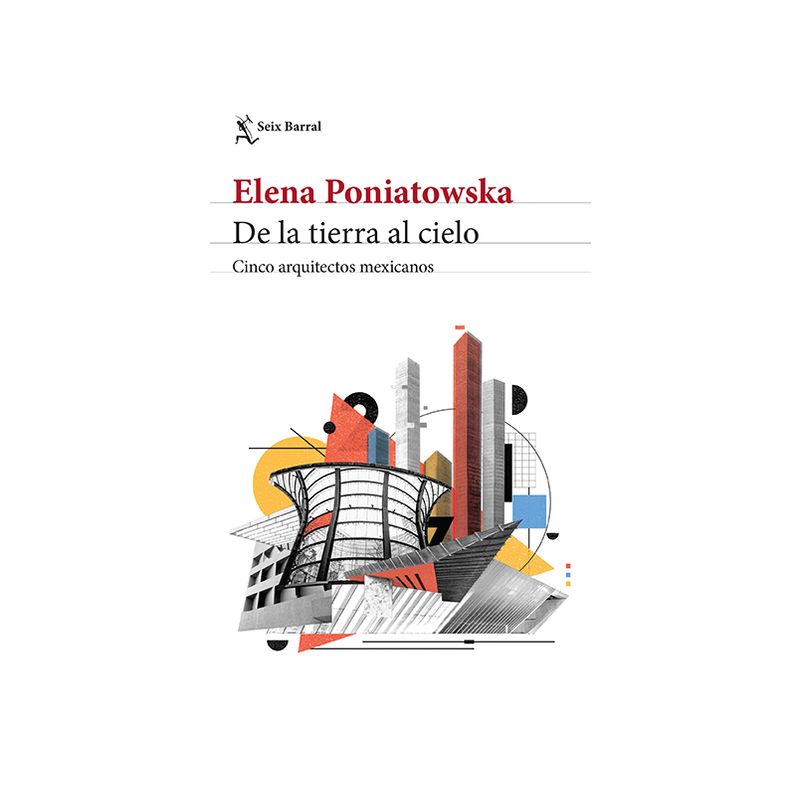 De la Tierra Al Cielo. Cinco Arquitectos Mexicanos - by  Elena Poniatowska (Paperback), 1 of 2