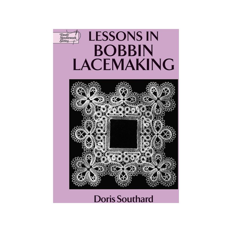 Lessons in Bobbin Lacemaking - (Dover Knitting, Crochet, Tatting, Lace) by  Doris Southard & Southard (Paperback), 1 of 2