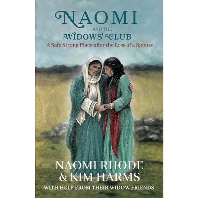 Naomi and the Widows' Club - by  Naomi Rhode & Kim Harms (Paperback)