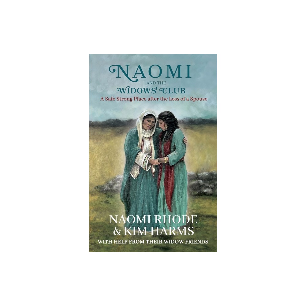 Naomi and the Widows Club - by Naomi Rhode & Kim Harms (Paperback)