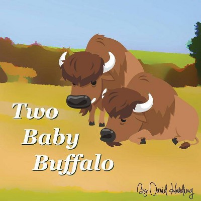 Two Baby Buffalo - (Silly Animal Friends) by  Malachi Wolf (Paperback)