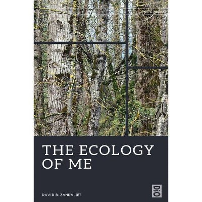 The Ecology of Me - (Critical Pedagogies) by  David B Zandvliet (Paperback)