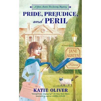 Pride, Prejudice, and Peril - (A Jane Austen Tea Society Mystery) by  Katie Oliver (Paperback)