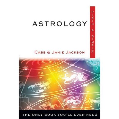 Astrology Plain & Simple - by  Cass Jackson & Janie Jackson (Paperback)