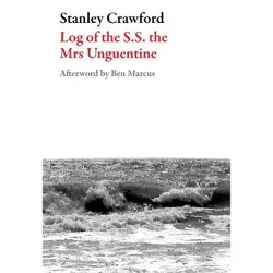 Log of the S.S. the Mrs Unguentine - (American Literature) by  Stanley G Crawford (Paperback)