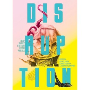 Disruption: New Short Fiction from Africa - (Paperback) - 1 of 1