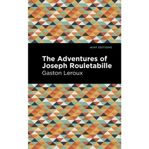 The Adventures of Joseph Rouletabille - (Mint Editions (Crime, Thrillers and Detective Work)) by  Gaston LeRoux (Hardcover) - 1 of 1