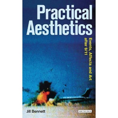 Practical Aesthetics - (Radical Aesthetics-Radical Art) by  Jill Bennett (Paperback)