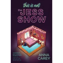 This Is Not the Jess Show - by  Anna Carey (Hardcover)