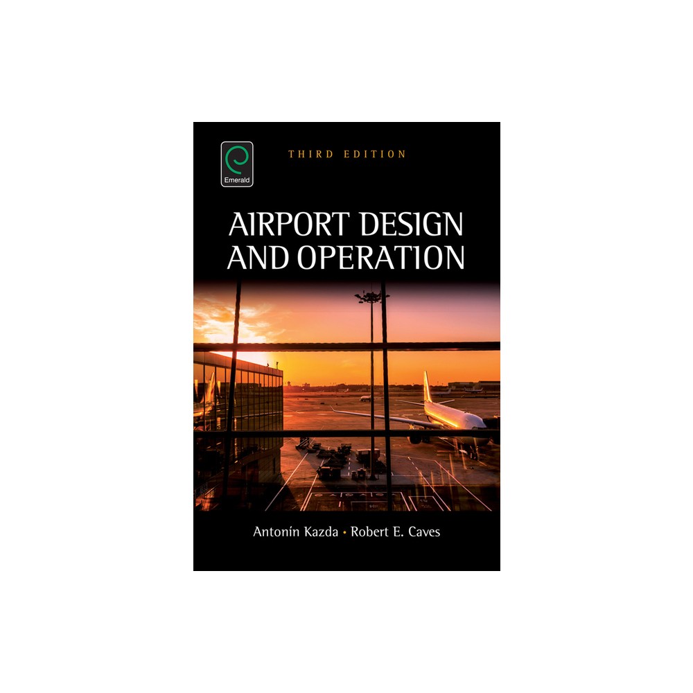 Airport Design and Operation - 3rd Edition by Antonin Kazda & Robert E Caves (Hardcover)