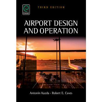 Airport Design and Operation - 3rd Edition by  Antonin Kazda & Robert E Caves (Hardcover)