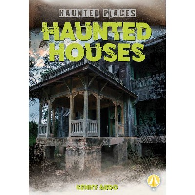 Haunted Houses - by  Kenny Abdo (Paperback)