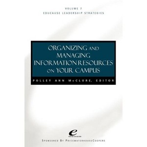 Organizing and Managing Informat Ion Resources on Your Campus - (Jossey-Bass Educause Leadership) by  Polley A McClure (Paperback) - 1 of 1