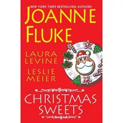 Christmas Sweets - by  Joanne Fluke & Laura Levine & Leslie Meier (Paperback)