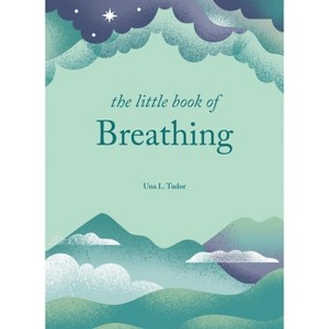 The Little Book of Breathing - by  Una L Tudor (Hardcover) - 1 of 1