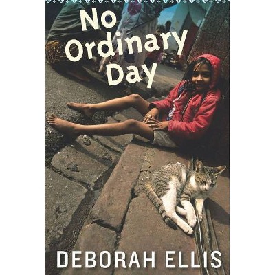 No Ordinary Day - by  Deborah Ellis (Hardcover)