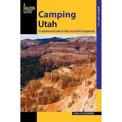 Camping Utah - (State Camping) 2nd Edition by  Donna Ikenberry (Paperback)