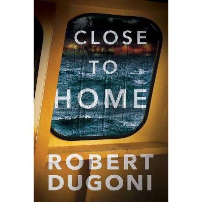 Close to Home - (Tracy Crosswhite) by  Robert Dugoni (Paperback)