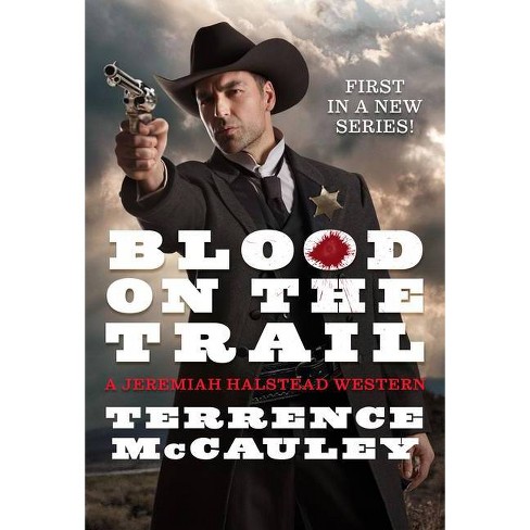 Blood on the Trail - (A Jeremiah Halstead Western) by  Terrence McCauley (Paperback) - image 1 of 1