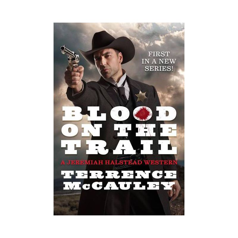 Blood on the Trail - (A Jeremiah Halstead Western) by  Terrence McCauley (Paperback), 1 of 2
