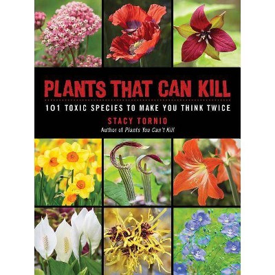 Plants That Can Kill - by  Stacy Tornio (Paperback)