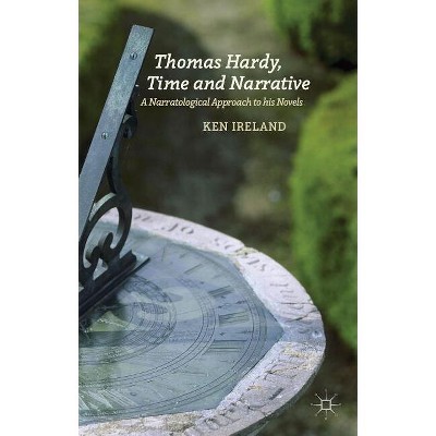 Thomas Hardy, Time and Narrative - by  K Ireland (Hardcover)