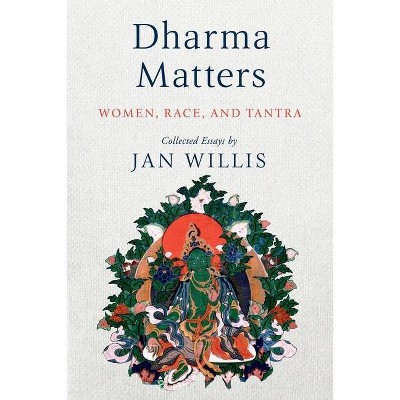 Dharma Matters - by  Jan Willis (Paperback)