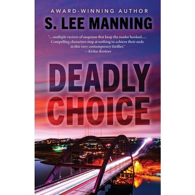 Deadly Choice - by  S Lee Manning (Paperback)
