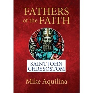 Fathers of the Faith - by  Mike Aquilina (Paperback) - 1 of 1