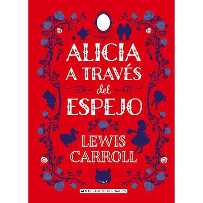 Alicia a Través del Espejo - (Clásicos Ilustrados) by  Lewis Carroll (Hardcover)