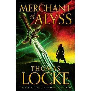 Merchant of Alyss - (Legends of the Realm) by  Thomas Locke (Paperback) - 1 of 1