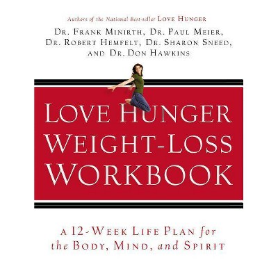 Love Hunger Weight-Loss Workbook - by  Frank Minirth & Paul Meier & Robert Hemfelt & Sharon Sneed & Don Hawkins (Paperback)