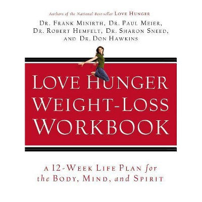 Love Hunger Weight-Loss Workbook - by  Frank Minirth & Paul Meier & Robert Hemfelt & Sharon Sneed & Don Hawkins (Paperback)