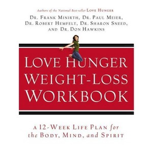 Love Hunger Weight-Loss Workbook - by  Frank Minirth & Paul Meier & Robert Hemfelt & Sharon Sneed & Don Hawkins (Paperback) - 1 of 1