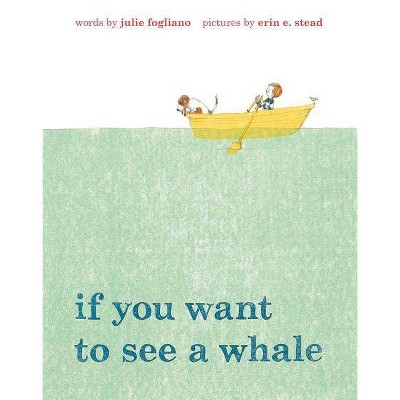 If You Want to See a Whale - by  Julie Fogliano (Hardcover)